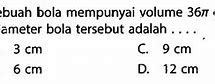 Volume Sebuah Bola Adalah 38.808 Cm3